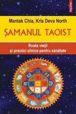 samanul taoist. Roata vietii si practici zilnice pentru sanatate - Polirom