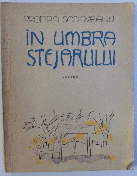 IN UMBRA STEJARULUI - VERSURI de PROFIRA SADOVEANU , ilustratii de TRAIAN BRADEAN , 1965