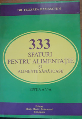 333 sfaturi pentru alimentatie si alimente sanatoase - Floarea Damaschin foto