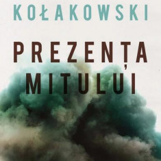 Prezenţa mitului - Paperback brosat - Leszek Kołakowski - Curtea Veche