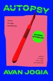 Autopsy (of an Ex-Teen Heartthrob): (Poems of Rage, Love, Sex, and Sadness)