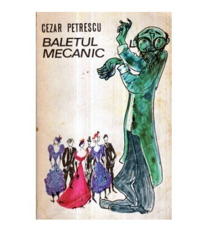 Cezar Petrescu - Baletul mecanic - roman - 121441