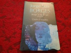 J.L. Borges ? Borges la 80 de ani. Conversatii. Cartile si noaptea IN TIPLA foto