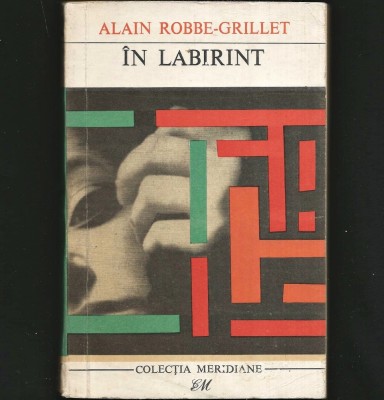 &amp;Icirc;N LABIRINT, ALAIN ROBBE-GRILLET - COLECȚIA MERIDIANE foto