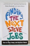 FINDING THE NEXT STEVE JOBS , HOW TO FIND , KEEP , AND NURTURE TALENT by NOLAN BUSHNELL with GENE STONE , 2013