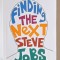 FINDING THE NEXT STEVE JOBS , HOW TO FIND , KEEP , AND NURTURE TALENT by NOLAN BUSHNELL with GENE STONE , 2013