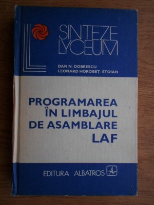 Dan N. Dobrescu - Programarea in limbajul de asamblare LAF foto