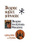 Despre Suflet și &Icirc;nviere. Despre &icirc;nvățătura creștină - Paperback - Sf. Grigore de Nyssa - Herald