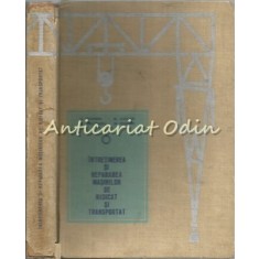 Intretinerea Si Repararea Masinilor - E. Ghinea - Tiraj: 3890 Ex.