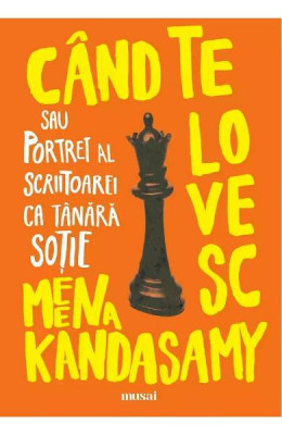 Cand Te Lovesc Sau Portret Al Scriitoarei Ca Tanara Sotie, Meena Kandasamy - Editura Art foto