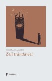 Carte Zeii tr&acirc;ndăviei Sebastian Lăzăroiu Roman Fictiune Paperback Brosat Editura Univers