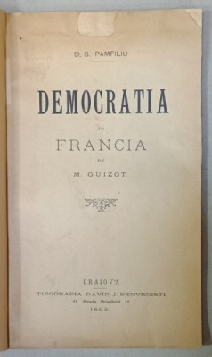 M. GUIZOT - DEMOCRATIA IN FRANCIA de D.S. PAMFILIU , 1892, COPERTE REFACUTE * foto