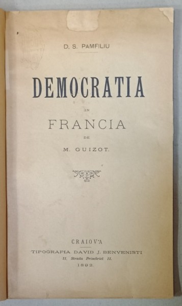 M. GUIZOT - DEMOCRATIA IN FRANCIA de D.S. PAMFILIU , 1892, COPERTE REFACUTE *