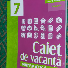 MATEMATICA CAIET DE VACANTA CLASA A VII A , MARIA ZAHARIA EDITURA PARALELA 45 .