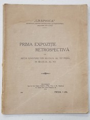 PRIMA EXPOZITIE RETROSPECTIVA DE ARTA GRAVUREI DIN SECOLUL AL XV PANA IN SECOLUL AL XX , 1916