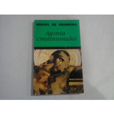 Agonia crestinismului - Miguel de UNAMUNO