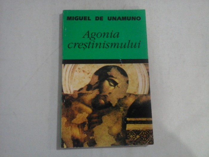 Agonia crestinismului - Miguel de UNAMUNO