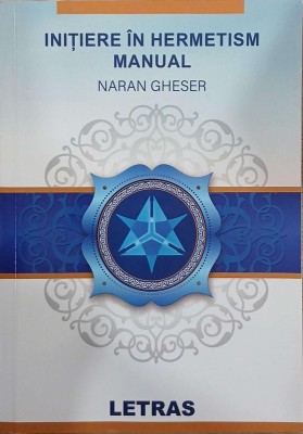 Initiere in Hermetism. Manual - Naran Gheser foto
