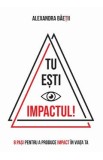 Tu esti impactul! - Alexandra Baetii