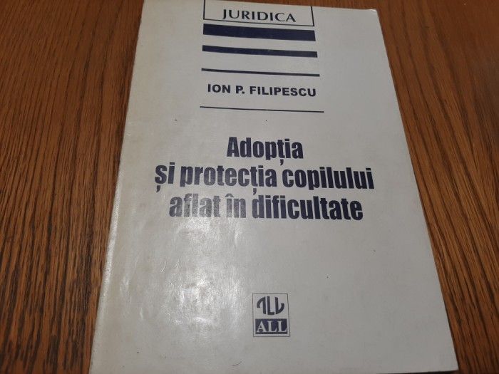 ADOPTI SI PROTECTIA COPILULUI AFLAT IN DIFICULTATE - Ioan P. Filipescu -1997