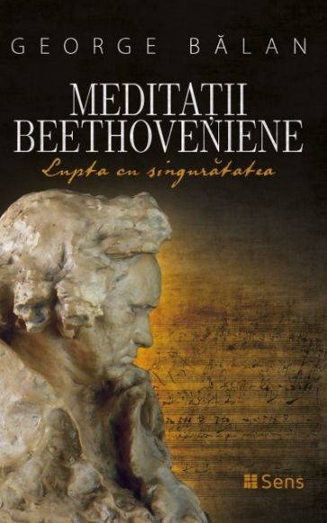 Meditatii Beethoveniene. Lupta cu singuratatea &ndash; George Balan