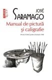 Manual De Pictura Si Caligrafie Top 10+ Nr 581, Jose Saramago - Editura Polirom