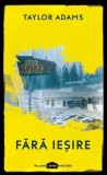 Fără ieșire - Paperback brosat - Taylor Adams - Paladin