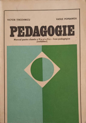 PEDAGOGIE. MANUAL PENTRU CLASELE A IX-A SI A X-A - LICEE PEDAGOGICE-VICTOR TIRCOVNICU, VASILE POPEANGA foto