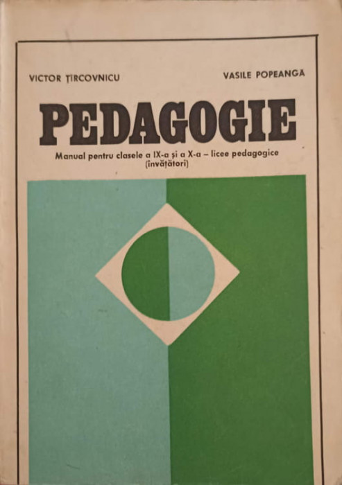 PEDAGOGIE. MANUAL PENTRU CLASELE A IX-A SI A X-A - LICEE PEDAGOGICE-VICTOR TIRCOVNICU, VASILE POPEANGA