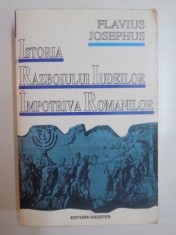 ISTORIA RAZBOIULUI IUDEILOR IMPOTRIVA ROMANILOR de FLAVIUS JOSEPHUS , 1999