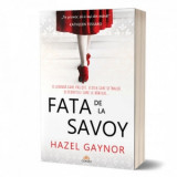 Fata de la Savoy. Uneori visele implinite iau o forma cu totul neasteptata - Hazel Gaynor