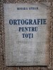 Ortografie Pentru Toti - Mioara Avram, Editura Academiei Romane, 1990, 167 pagini