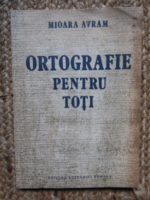 ORTOGRAFIE PENTRU TOȚI - MIOARA AVRAM foto