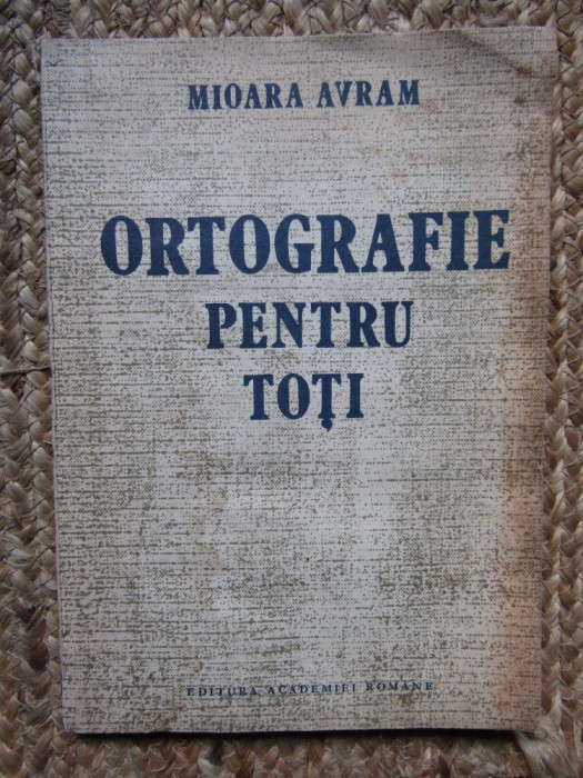 ORTOGRAFIE PENTRU TOȚI - MIOARA AVRAM