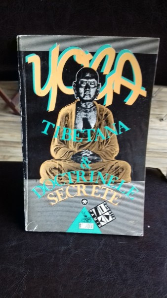 YOGA TIBETANA &amp; DOCTRINELE SECRETE VOL.1