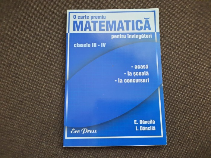 MATEMATICA PENTRU INVINGATORI CLASELE III -IV - DANCILA