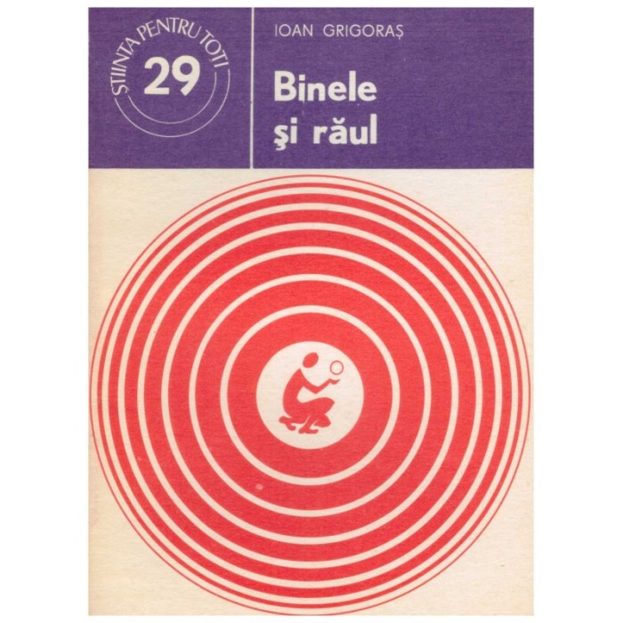 Ioan Grigoras - Binele si raul - 129583