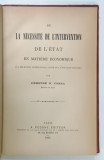 DE LA NECESSITE DE L ' INTERVENTION DE L ' ETAT EN MATIERE ECONOMIQUE par DEMTETRE N. COMSA , 1896, DEDICATIE *