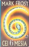 Cei 6 Mesia - Mark Frost, RAO 1997, Roman, Beletristica, 507 pagini, Coperta Necartonata