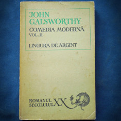 COMEDIA MODERNA VOL. II, LINGURA DE ARGINT - JOHN GALSWORTHY