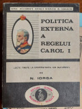 Nicolae Iorga - Politica externa a regelui Carol I
