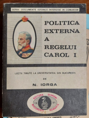 Nicolae Iorga - Politica externa a regelui Carol I foto
