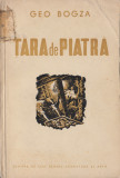 Bogza, G. - TARA DE PIATRA, ed. De Stat pentru Literatura si Arta, 1951, Alta editura, Geo Bogza