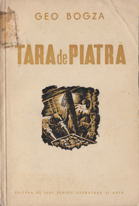 Bogza, G. - TARA DE PIATRA, ed. De Stat pentru Literatura si Arta, 1951