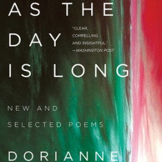 Only as the Day Is Long: New and Selected Poems