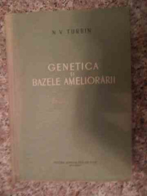 Genetica Si Bazele Ameliorarii - N .v. Turbin ,535156 foto