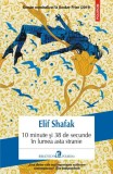 10 minute și 38 de secunde &icirc;n lumea asta stranie - Paperback brosat - Elif Shafak - Polirom