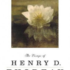 The Essays of Henry D. Thoreau: Selected and Edited by Lewis Hyde