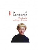 Micul erou si alte proze de tinerete (editie de buzunar) - Feodor Mihailovici Dostoievski, Livia Cotorcea
