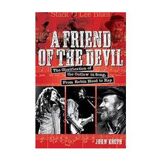 A Friend of the Devil : The Glorification of the Outlaw in Song